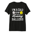 Mens Im Dad Busy Raising Ballers T-Shirt - Custom Art Print Unisex - T-Shirt, Sweatshirt, Hoodie