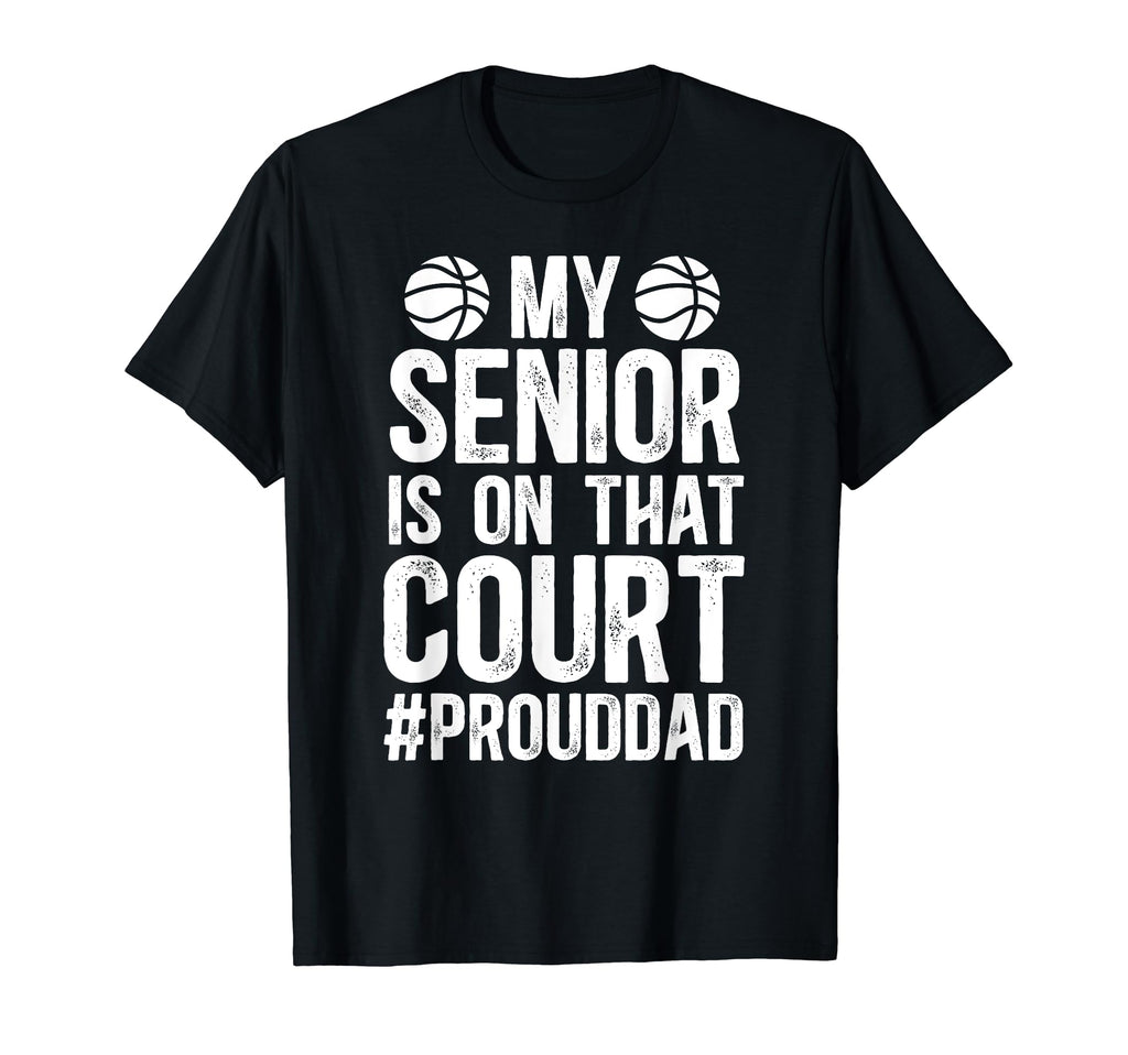 Proud Basketball Senior Dad T-Shirt - Fun Novelty Design for Adults - T-Shirt, Sweatshirt, Hoodie