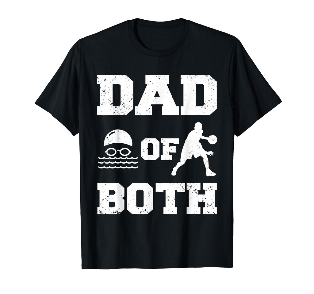 Dad Both Funny Swim Basketball Dad T-Shirt - Graphic Print Men Women - T-Shirt, Sweatshirt, Hoodie