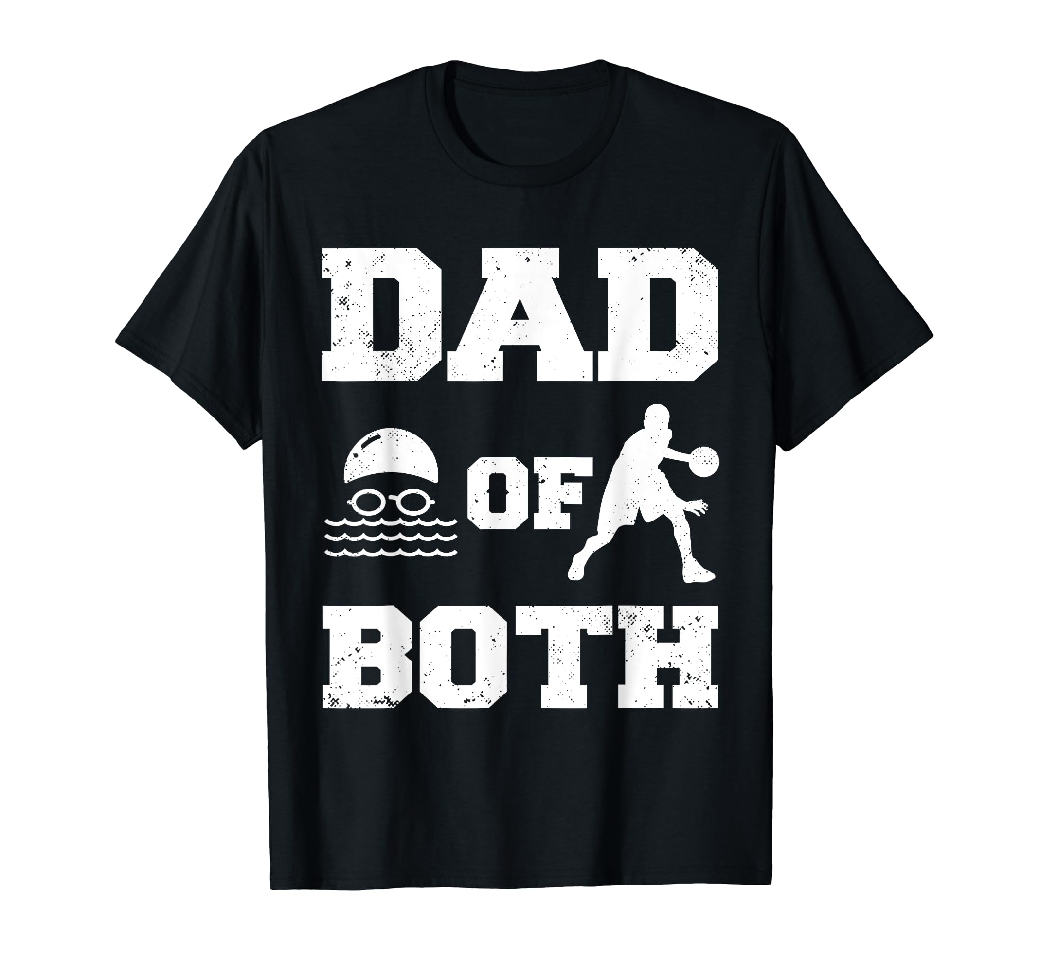 Dad Both Funny Swim Basketball Dad T-Shirt - Graphic Print Men Women - T-Shirt, Sweatshirt, Hoodie