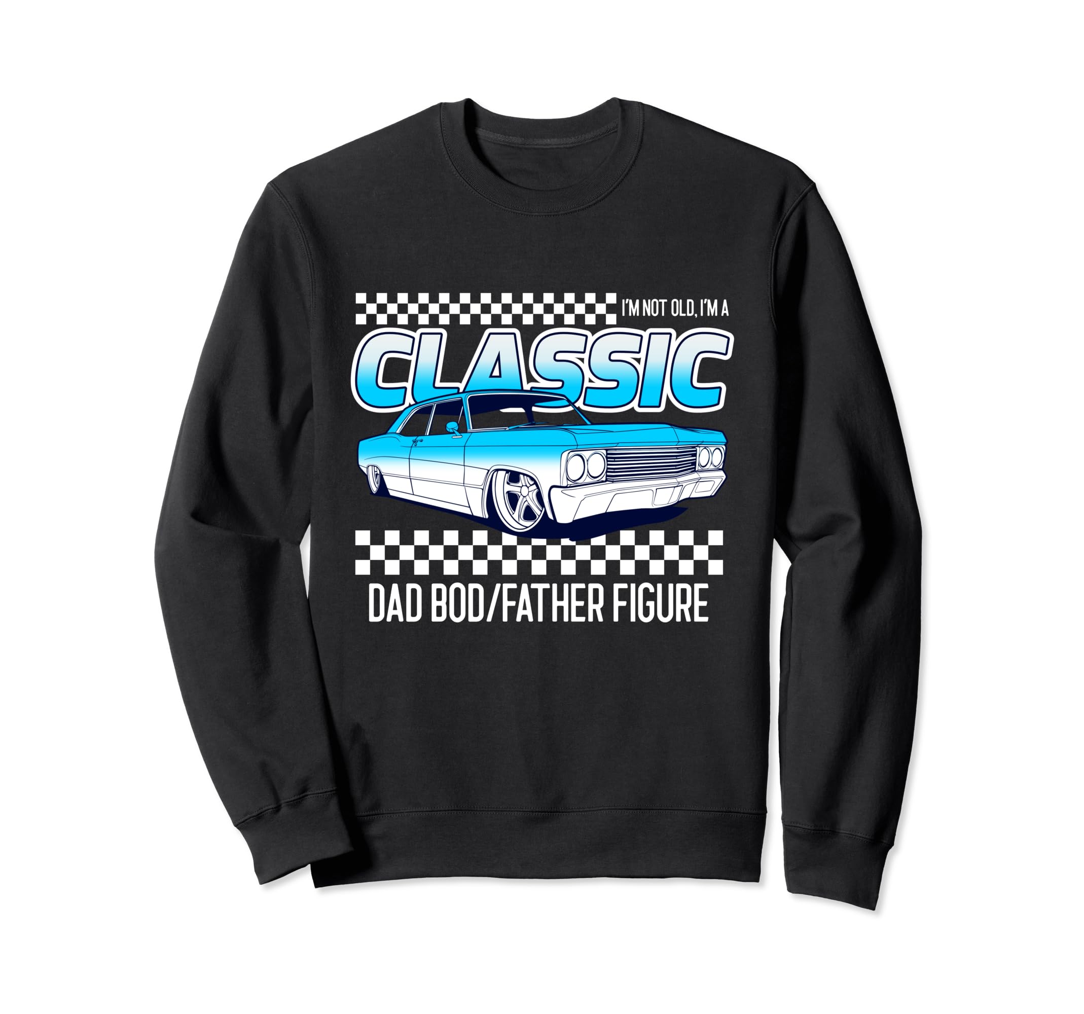 Im Not Old Im Funny Dad Bod Sweatshirt - Casual Everyday Wear for Adults - T-Shirt, Sweatshirt, Hoodie