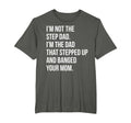 Step Dad Banging Moms Funny Shitty T-Shirt - Custom Art Print Men Women - T-Shirt, Sweatshirt, Hoodie