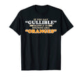 Say Gullible Slowly Sounds Like T-Shirt - Custom Art Print Men Women - T-Shirt, Sweatshirt, Hoodie