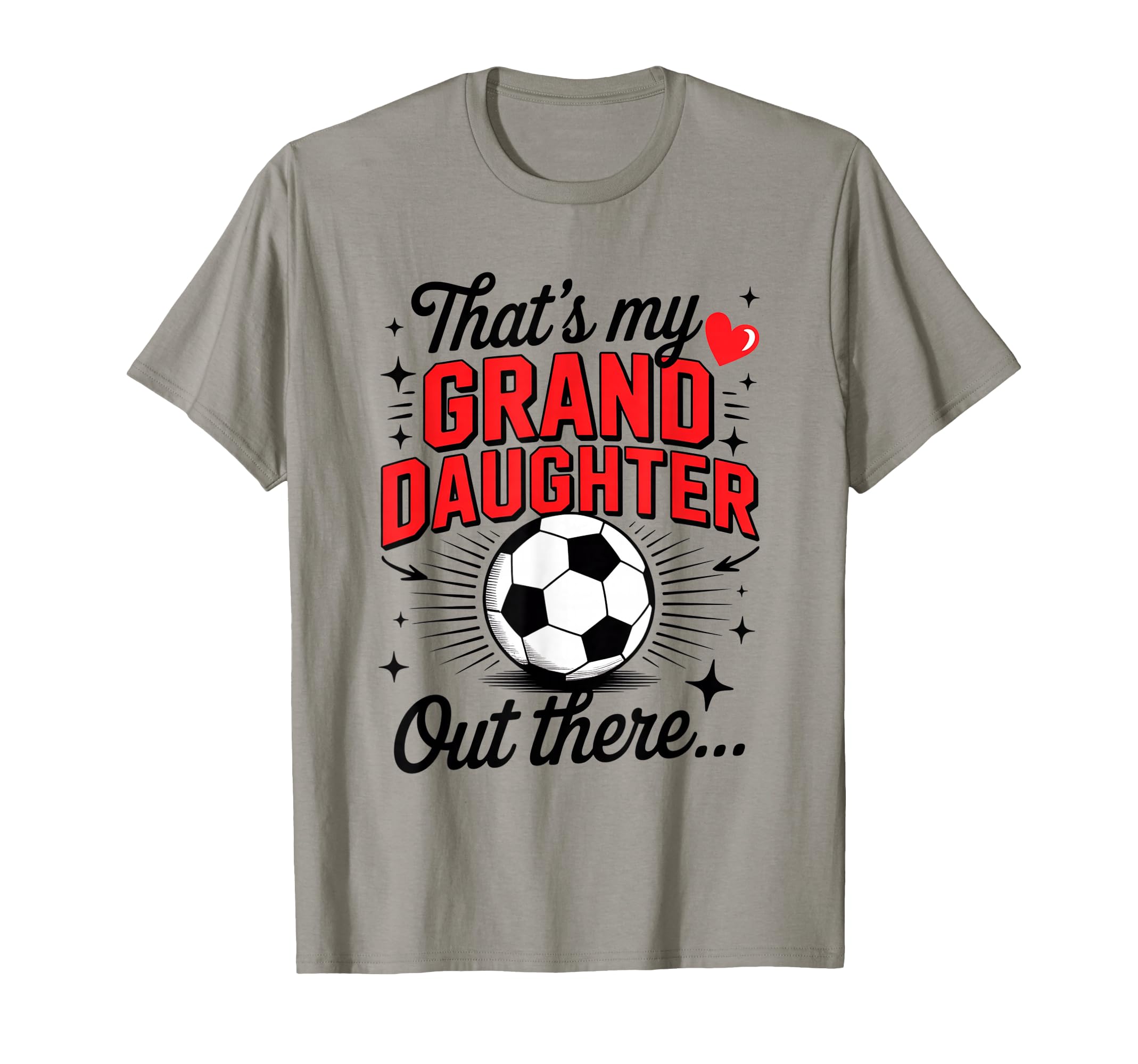 Thats My Granddaughter Out There Soccer T-Shirt - Novelty Apparel Unisex - T-Shirt, Sweatshirt, Hoodie