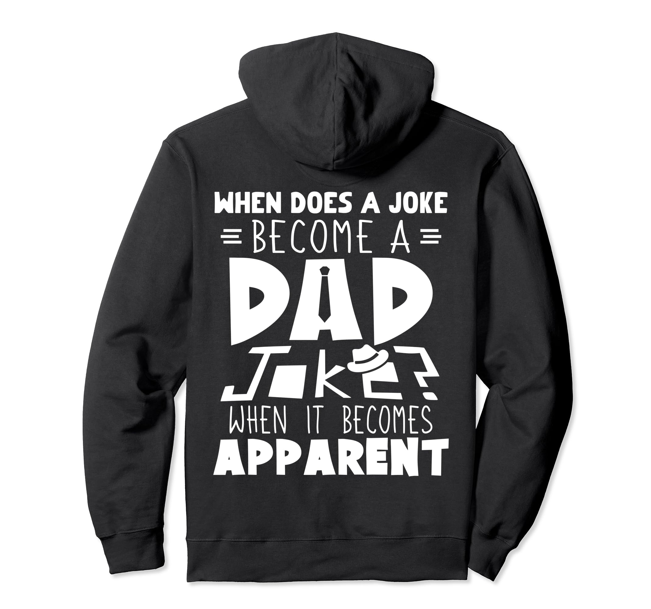 Does Joke Become Dad Joke Hoodie - Casual Everyday Wear for Adults - T-Shirt, Sweatshirt, Hoodie