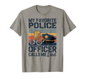 My Favorite Police Officer Calls Me Dad T-Shirt - Unique Graphic Men Women - T-Shirt, Sweatshirt, Hoodie