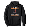 Im Striker Your Coach Warned You Hoodie - Fun Novelty Design Men Women - T-Shirt, Sweatshirt, Hoodie