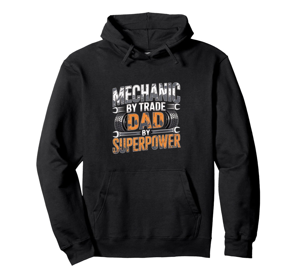 Mechanic Dad Trade Superpower Hoodie - Fun Novelty Design for Adults - T-Shirt, Sweatshirt, Hoodie