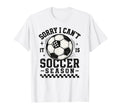 Sorry I Cant It Is Soccer Season T-Shirt - Aesthetic Graphic Men Women - T-Shirt, Sweatshirt, Hoodie