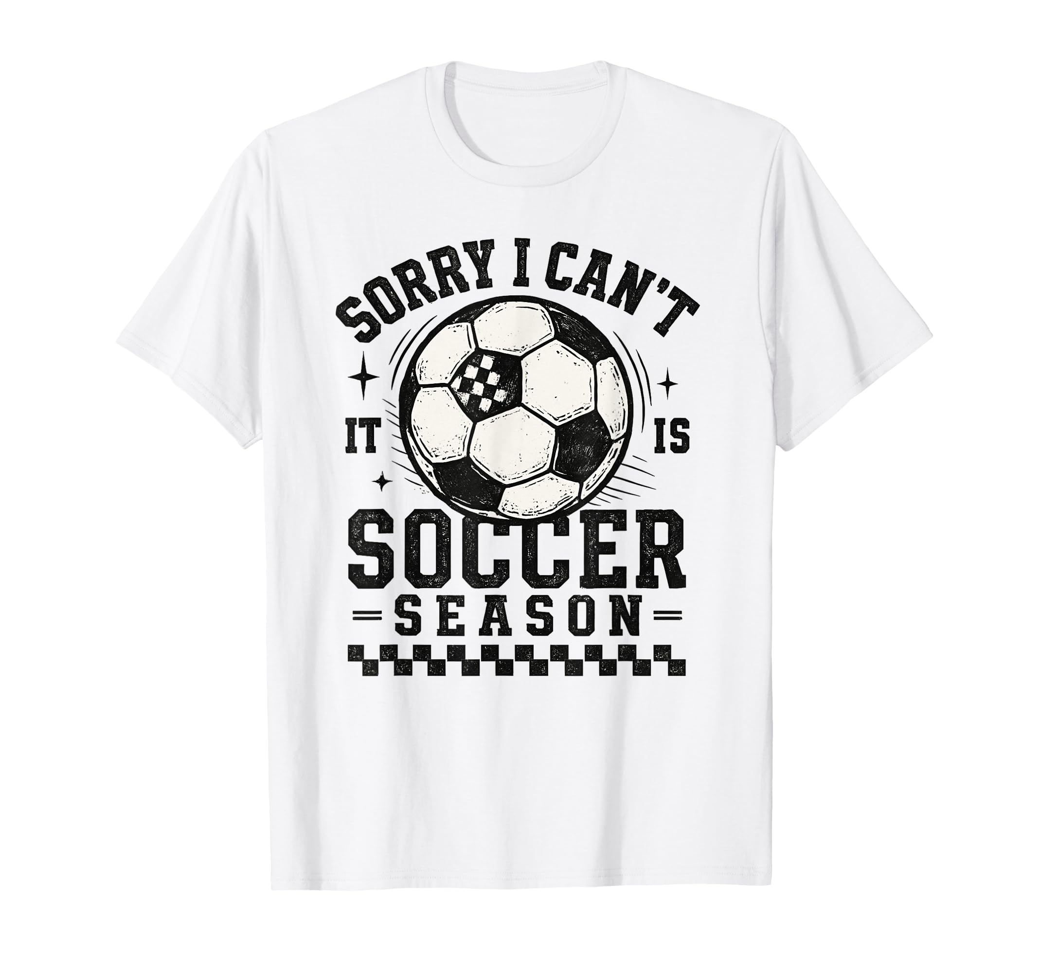 Sorry I Cant It Is Soccer Season T-Shirt - Aesthetic Graphic Men Women - T-Shirt, Sweatshirt, Hoodie