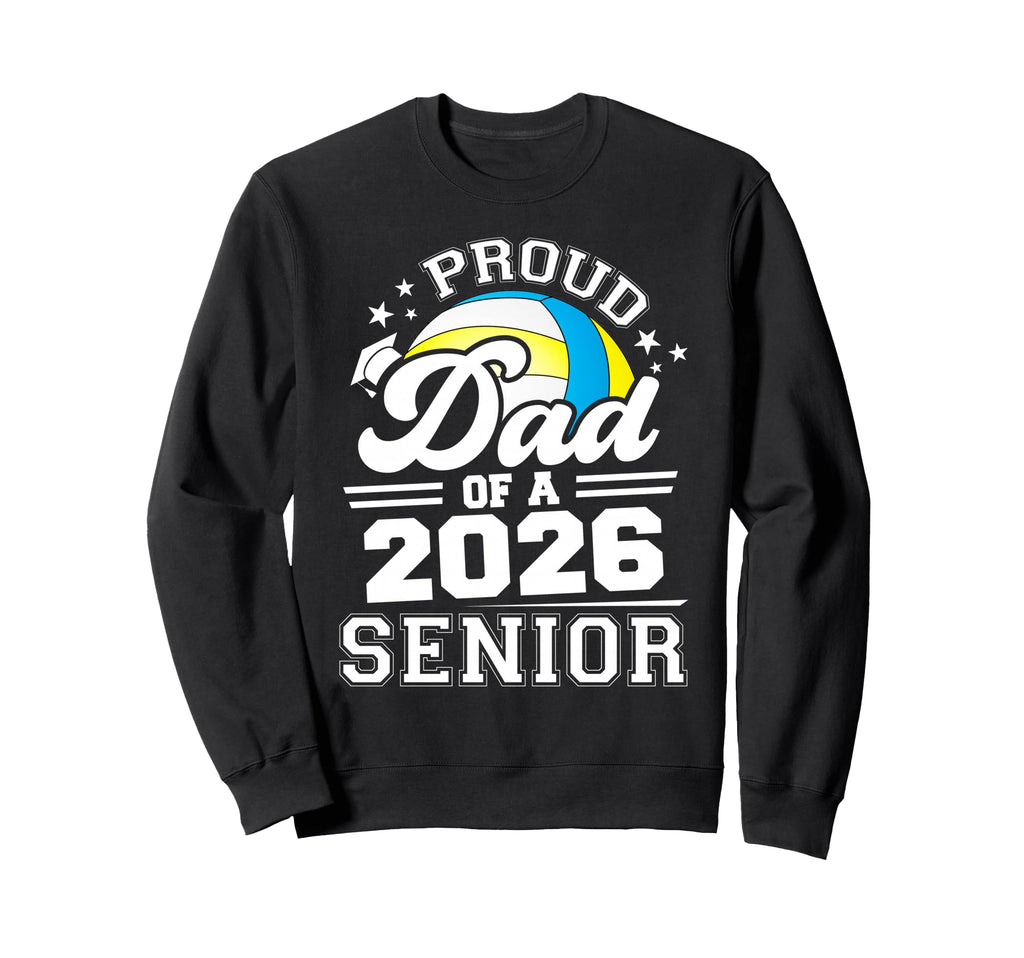 Proud Dad 2026 Senior Volleyball Sweatshirt - Aesthetic Graphic Men Women - T-Shirt, Sweatshirt, Hoodie
