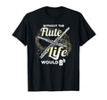 Without Flute Life Would Bb Be Flat T-Shirt - Graphic Print for Adults - T-Shirt, Sweatshirt, Hoodie