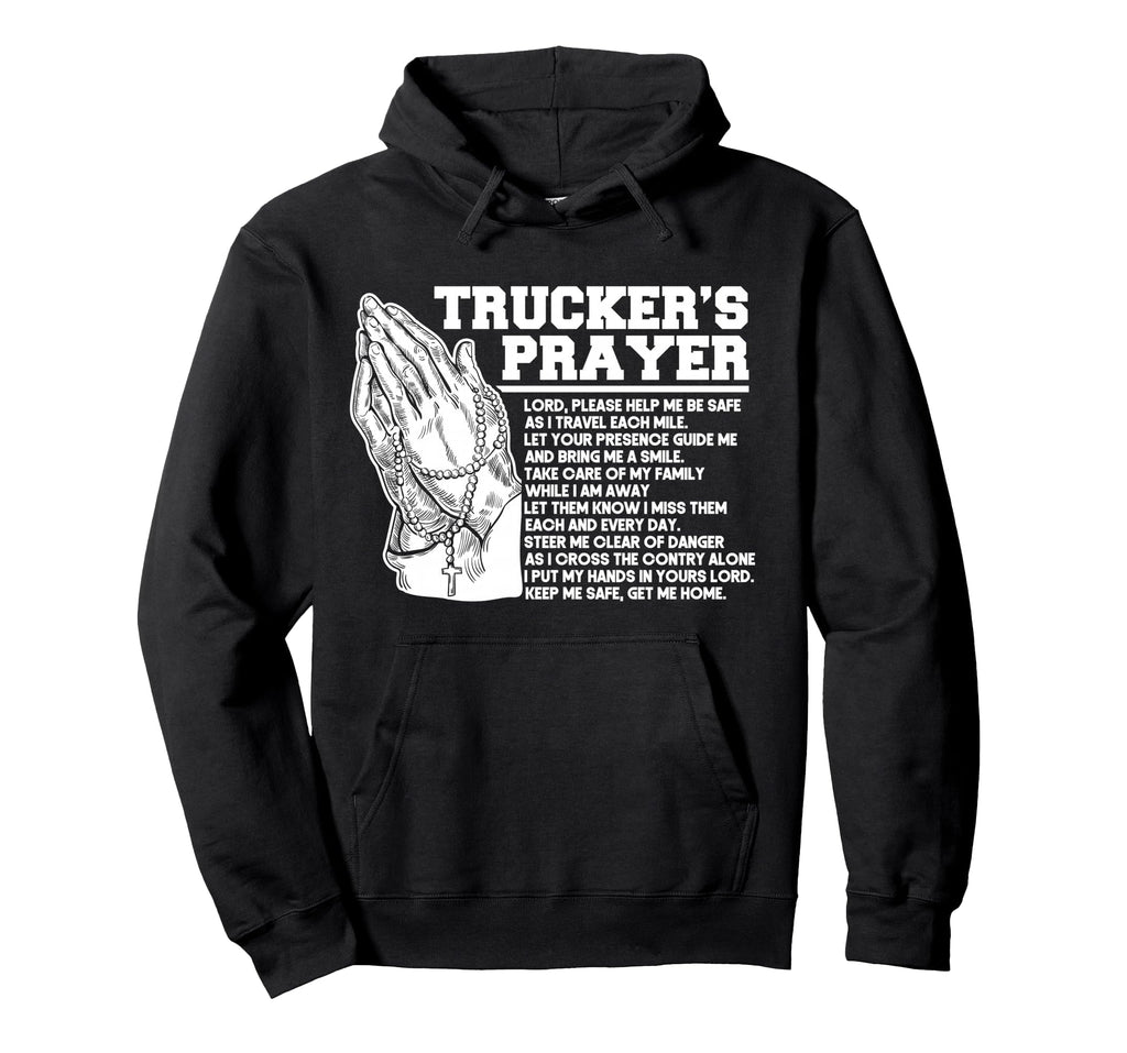 Trucker Truck Driver Truckers Prayer God Hoodie - Streetwear Style Unisex - T-Shirt, Sweatshirt, Hoodie