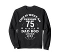 Funny 75Th Birthday Dad Bod Sweatshirt - Fun Novelty Design Men Women - T-Shirt, Sweatshirt, Hoodie