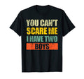 You Cant Scare Me I Have Two Mom And Dad T-Shirt - Graphic Print Unisex - T-Shirt, Sweatshirt, Hoodie