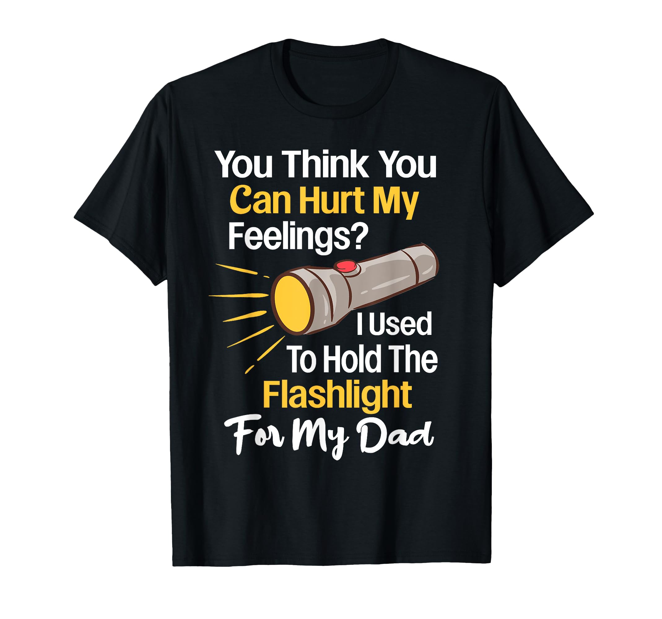 You Cant Hurt My Feelings Used To T-Shirt - Casual Everyday Wear Men Women - T-Shirt, Sweatshirt, Hoodie