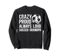 Crazy Proud Soccer Grandpa Sweatshirt - Aesthetic Graphic for Adults - T-Shirt, Sweatshirt, Hoodie