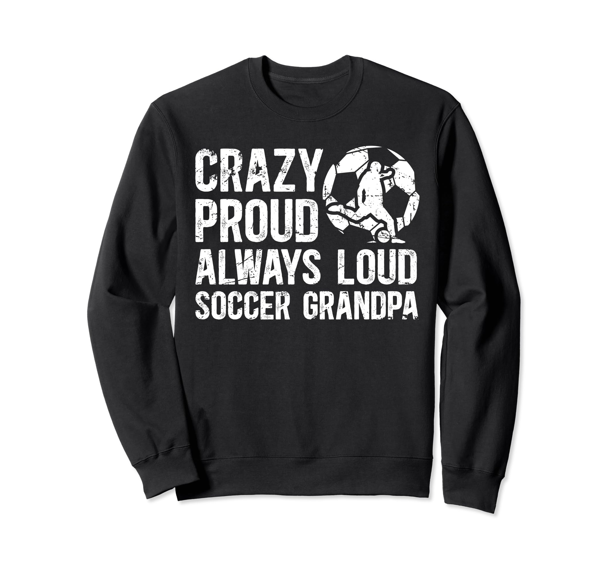 Crazy Proud Soccer Grandpa Sweatshirt - Aesthetic Graphic for Adults - T-Shirt, Sweatshirt, Hoodie