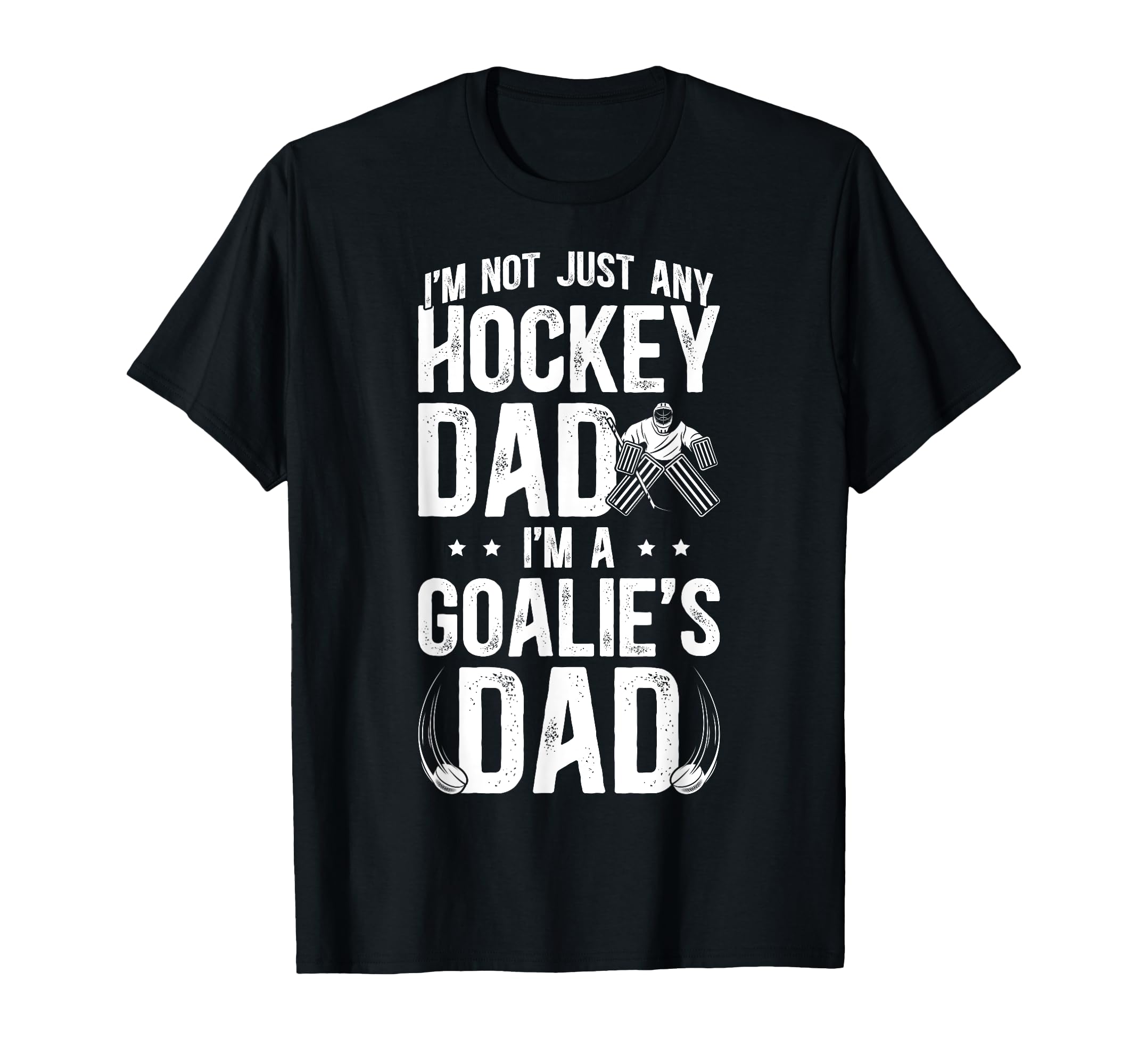 Im Hockey Goalie Dad Hockey T-Shirt - Fun Novelty Design for Adults - T-Shirt, Sweatshirt, Hoodie