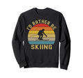 Id Rather Be Skiing Skier Ski Dad Sweatshirt - Streetwear Style Men Women - T-Shirt, Sweatshirt, Hoodie