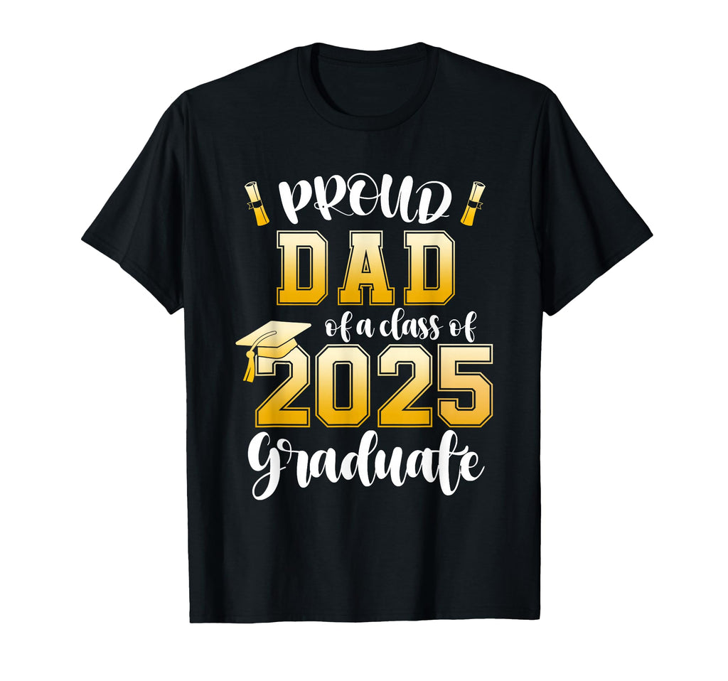 Proud Dad Class 2025 Graduate T-Shirt - Trendy Graphic for Adults - T-Shirt, Sweatshirt, Hoodie