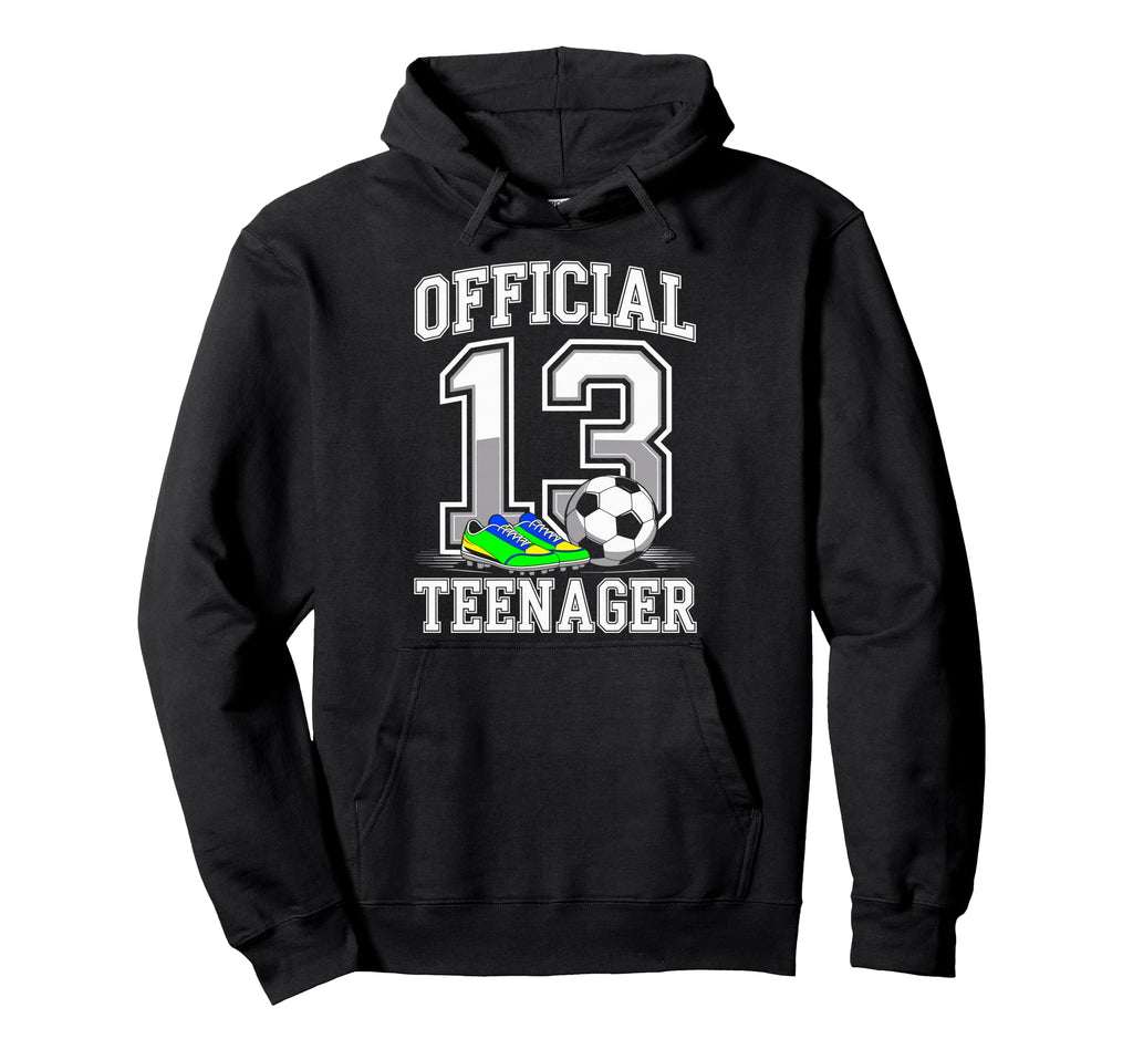 Teenager 13 Years Bday 13Th Birthday Soccer Hoodie - Novelty Apparel Unisex - T-Shirt, Sweatshirt, Hoodie