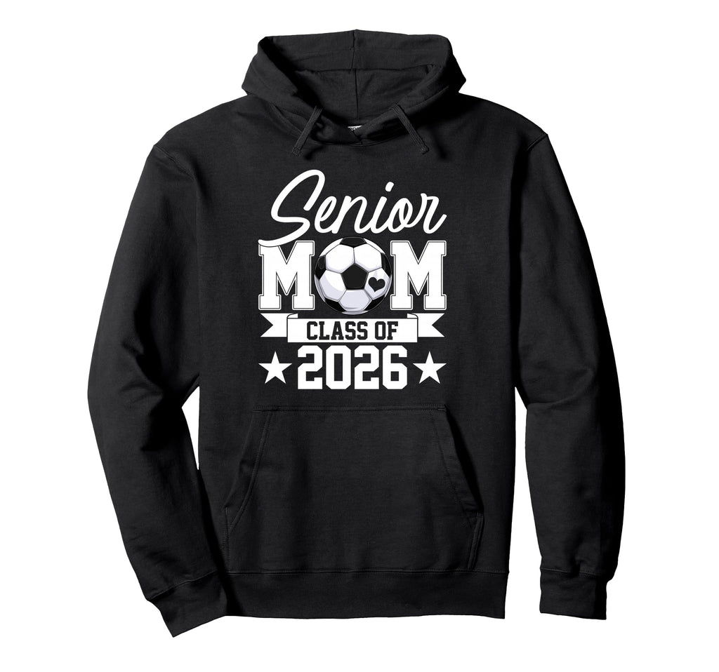 Senior Mom Class 2026 Graduate Soccer Heart Hoodie - Unique Graphic Unisex - T-Shirt, Sweatshirt, Hoodie
