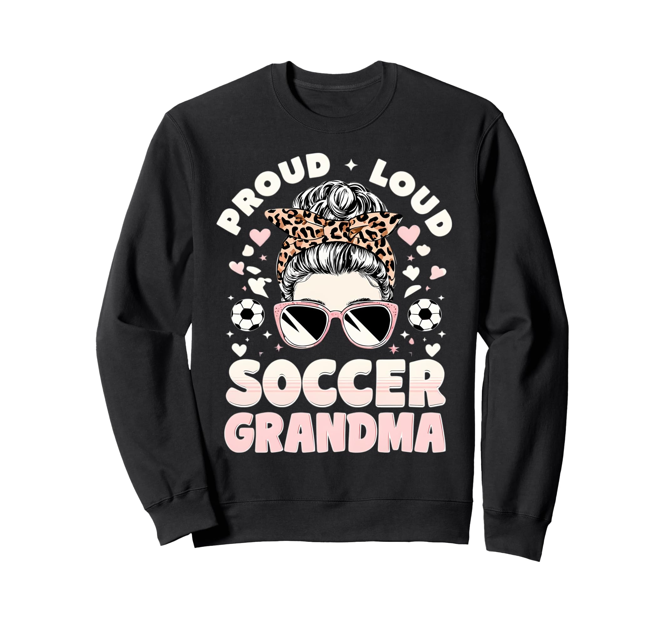 Loud Proud Soccer Grandma Sweatshirt - Graphic Print for Adults - T-Shirt, Sweatshirt, Hoodie