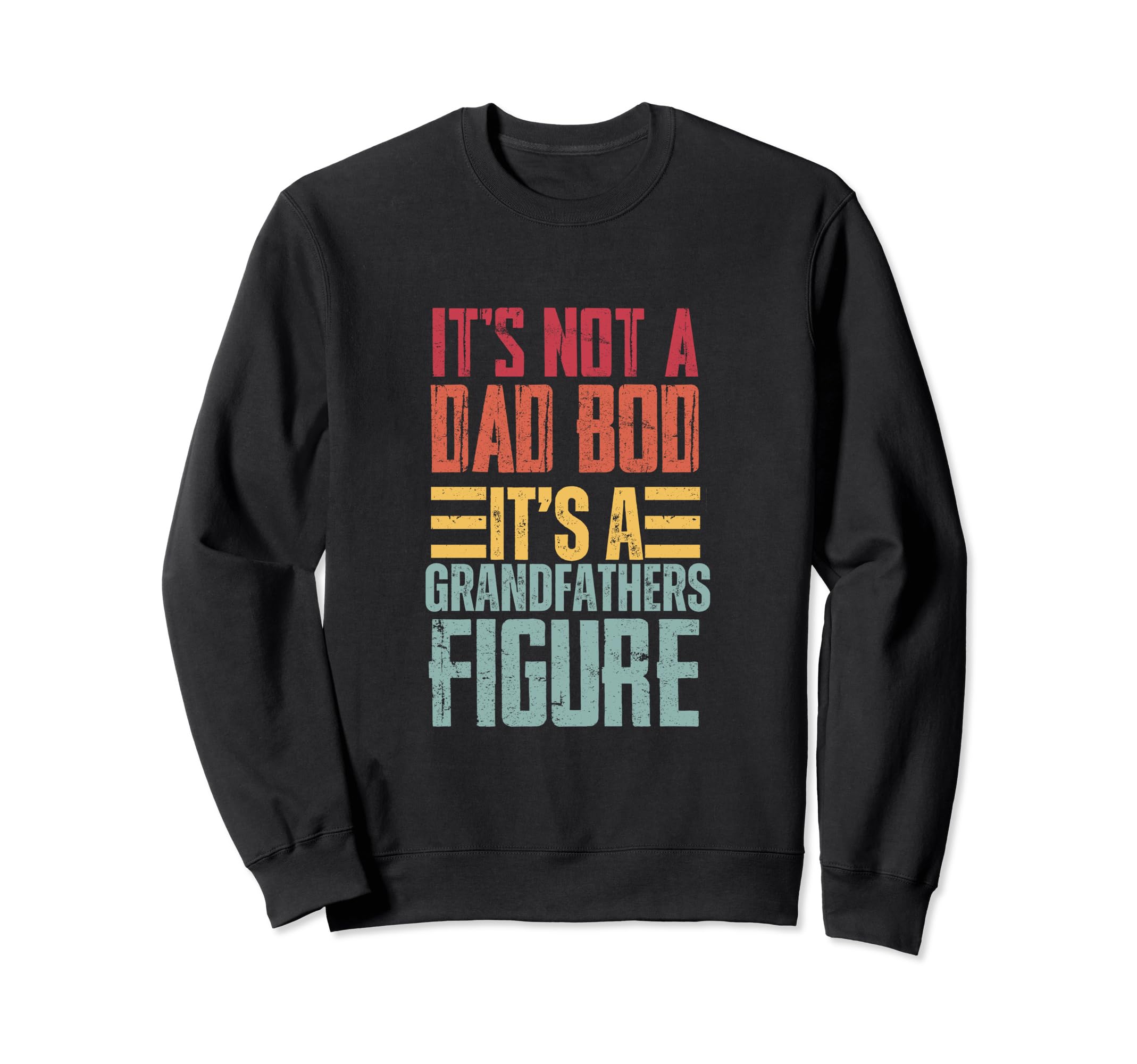 Fathers Day Grandpa Its Not Dad Sweatshirt - Streetwear Style for Adults - T-Shirt, Sweatshirt, Hoodie