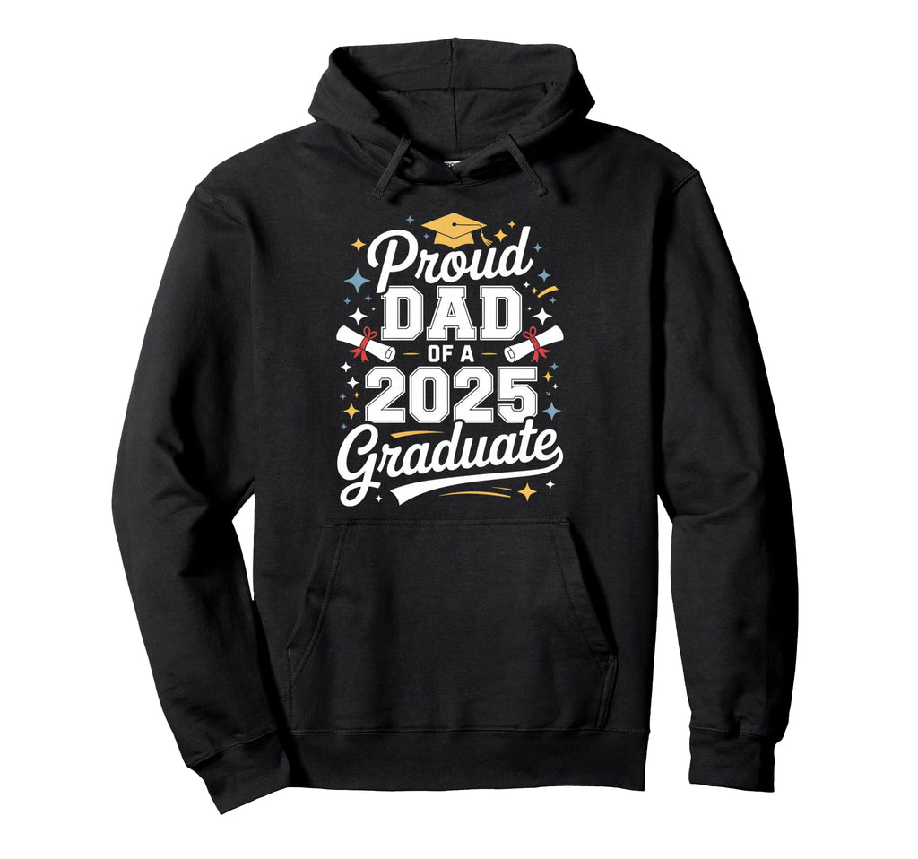 Proud Dad 2025 Graduate Family Hoodie - Fun Novelty Design for Adults - T-Shirt, Sweatshirt, Hoodie