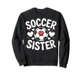 Soccer Sister Heart Soccer Player Sweatshirt - Novelty Apparel for Adults - T-Shirt, Sweatshirt, Hoodie