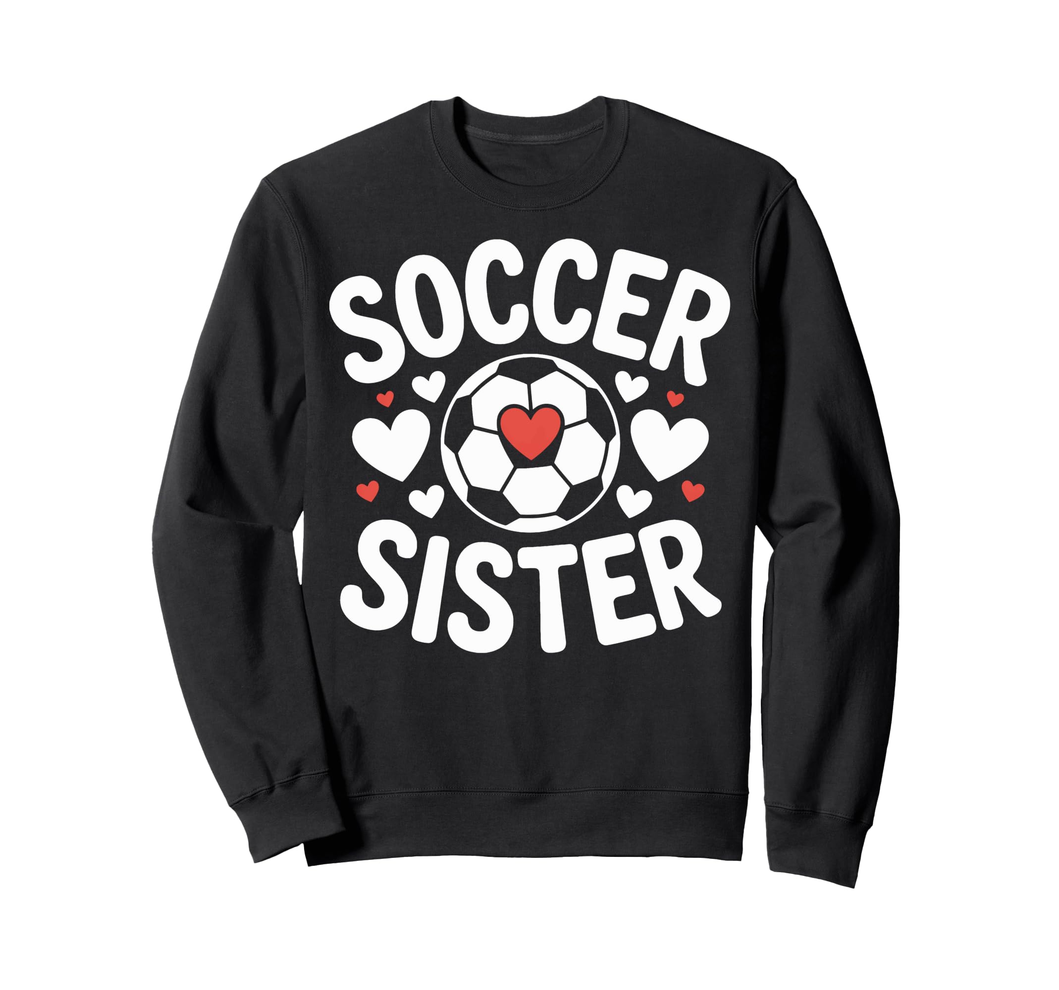 Soccer Sister Heart Soccer Player Sweatshirt - Novelty Apparel for Adults - T-Shirt, Sweatshirt, Hoodie