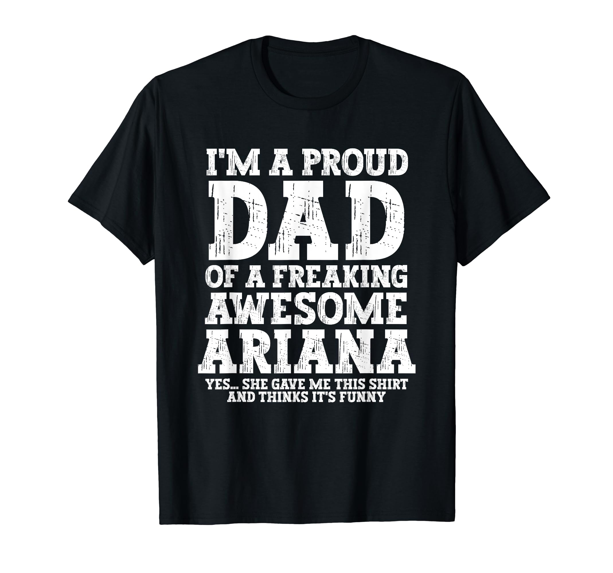 Dad Ariana Personalized Name Funny T-Shirt - Trendy Graphic for Adults - T-Shirt, Sweatshirt, Hoodie