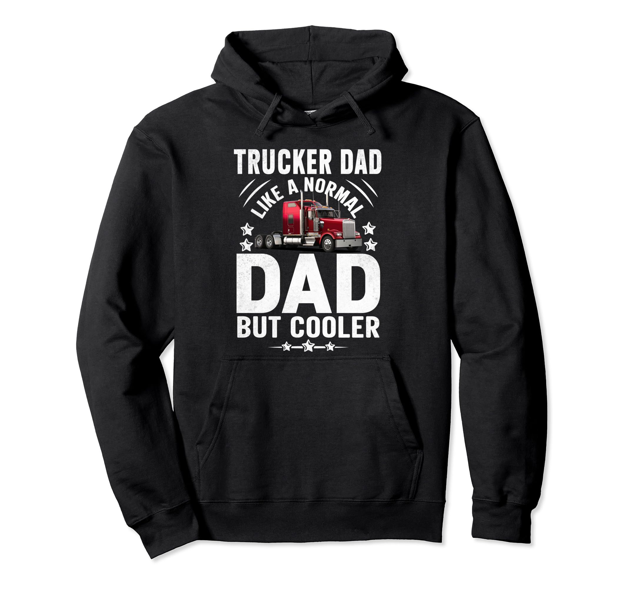 Trucker Dad Truck Driver Fathers Day Hoodie - Novelty Apparel Men Women - T-Shirt, Sweatshirt, Hoodie