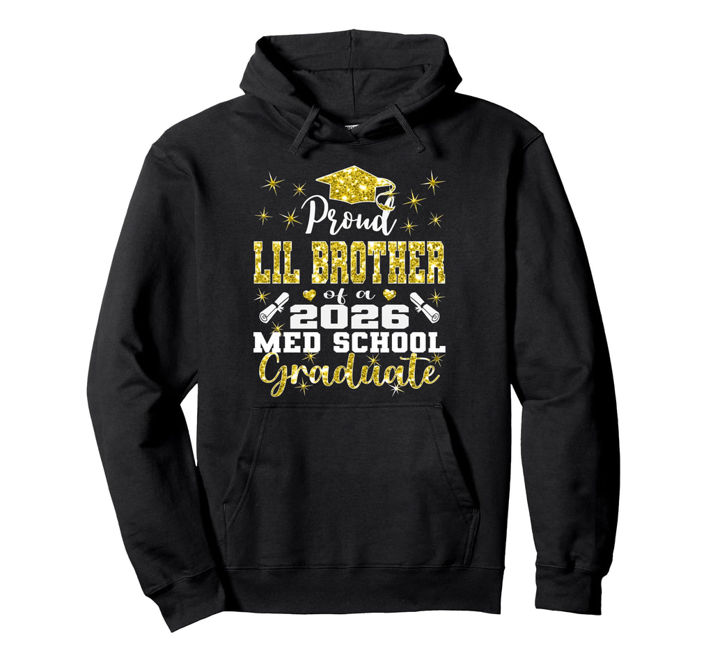 Proud Lil Brother 2026 Class Med School Hoodie - Unique Graphic Unisex - T-Shirt, Sweatshirt, Hoodie
