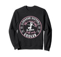 Soccer Sister Soccer Player Soccer Sweatshirt - Novelty Apparel for Adults - T-Shirt, Sweatshirt, Hoodie