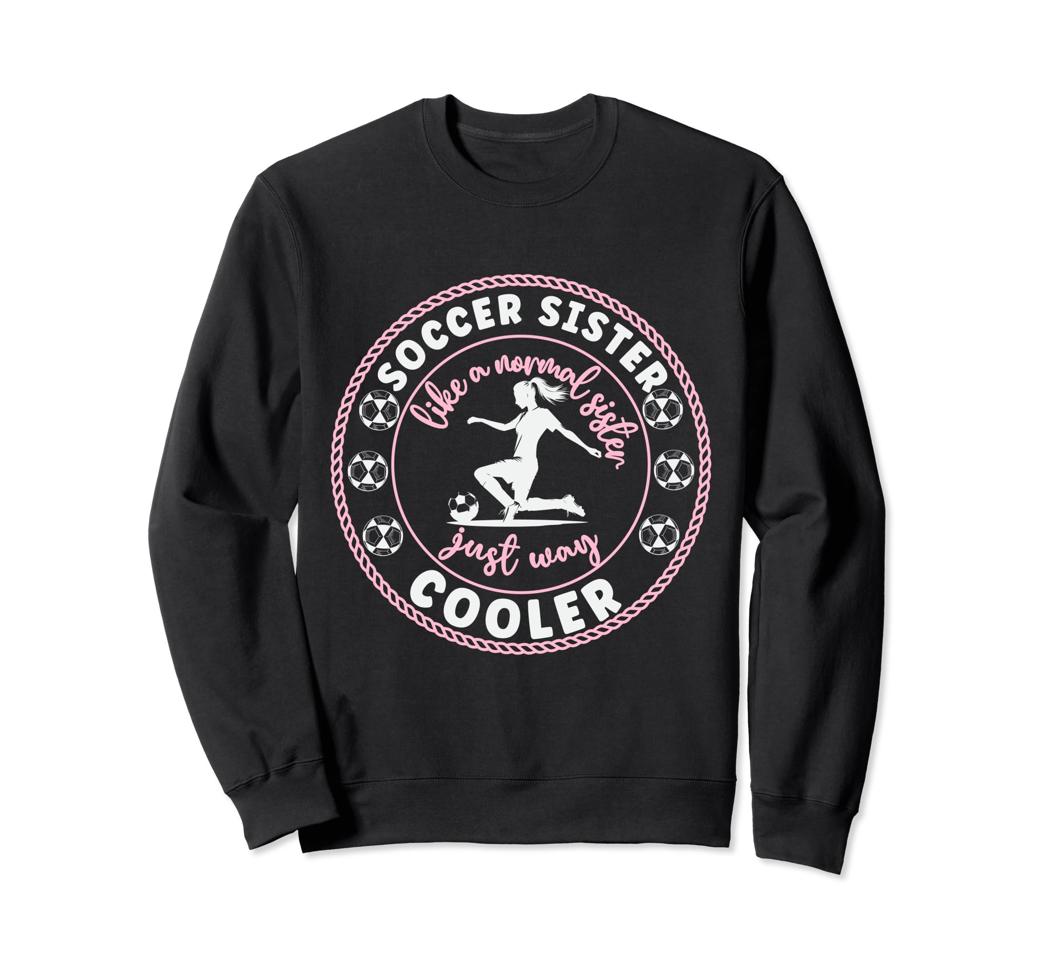 Soccer Sister Soccer Player Soccer Sweatshirt - Novelty Apparel for Adults - T-Shirt, Sweatshirt, Hoodie