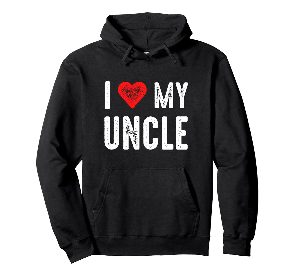 I Love My Uncle Hoodie - Custom Art Print for Adults - T-Shirt, Sweatshirt, Hoodie