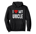 I Love My Uncle Hoodie - Custom Art Print for Adults - T-Shirt, Sweatshirt, Hoodie