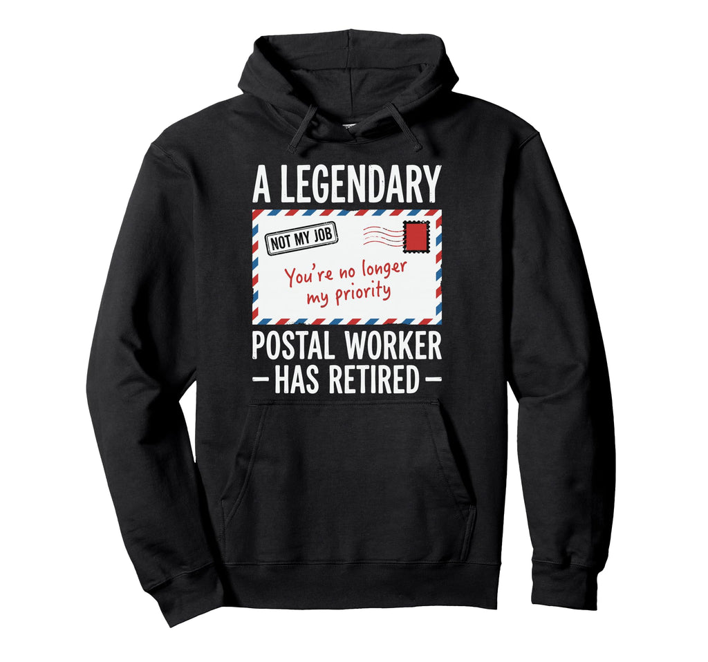 Legendary Retired Postal Worker Hoodie - Casual Everyday Wear Men Women - T-Shirt, Sweatshirt, Hoodie