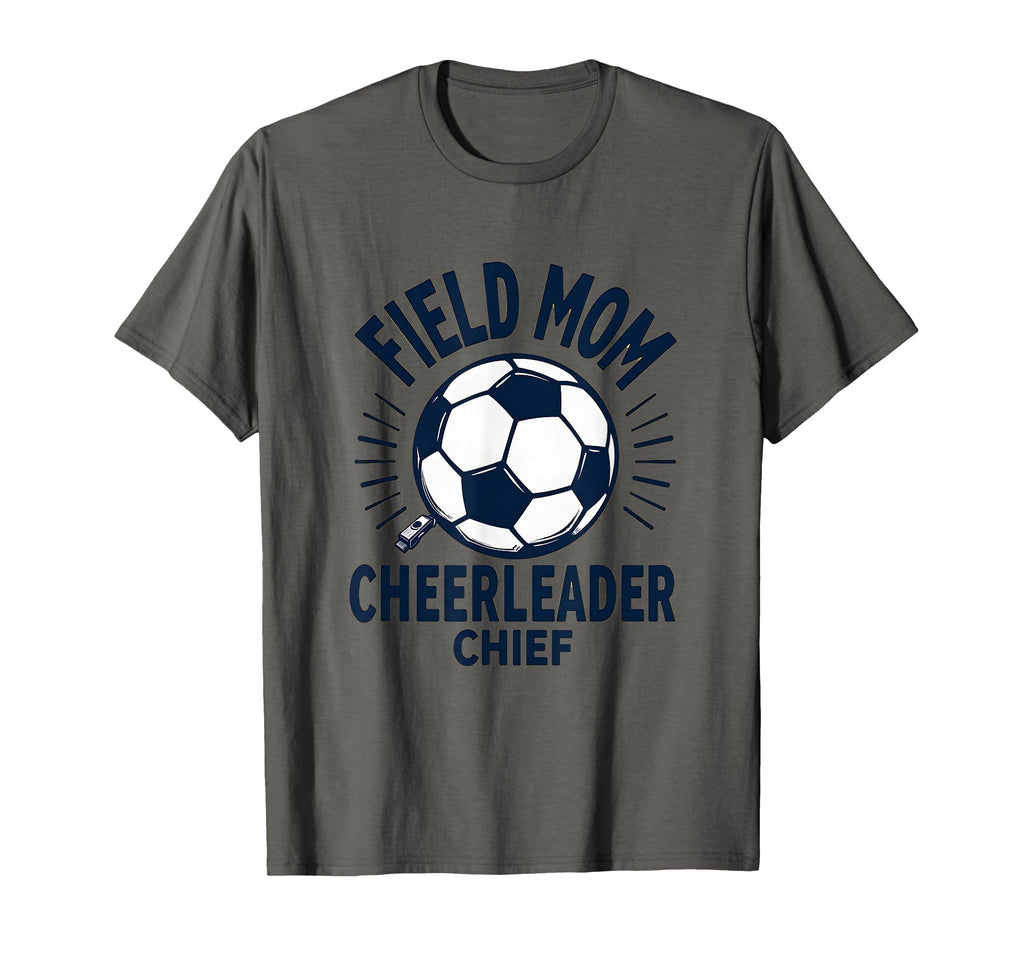 Field Mom Cheerleader Chief Soccer T-Shirt - Unique Graphic Men Women - T-Shirt, Sweatshirt, Hoodie