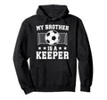 Proud Soccer Keeper Brother Soccer Hoodie - Fun Novelty Design Unisex - T-Shirt, Sweatshirt, Hoodie