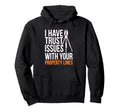 Land Surveyor Trust Issues Property Hoodie - Casual Everyday Wear Unisex - T-Shirt, Sweatshirt, Hoodie