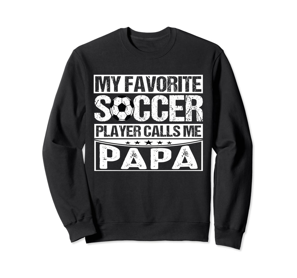 My Favorite Soccer Player Calls Sweatshirt - Fun Novelty Design for Adults - T-Shirt, Sweatshirt, Hoodie