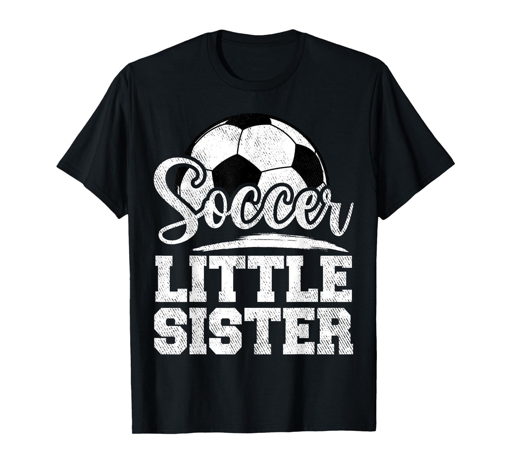 Soccer Little Sister Soccer Player Game T-Shirt - Unique Graphic Men Women - T-Shirt, Sweatshirt, Hoodie