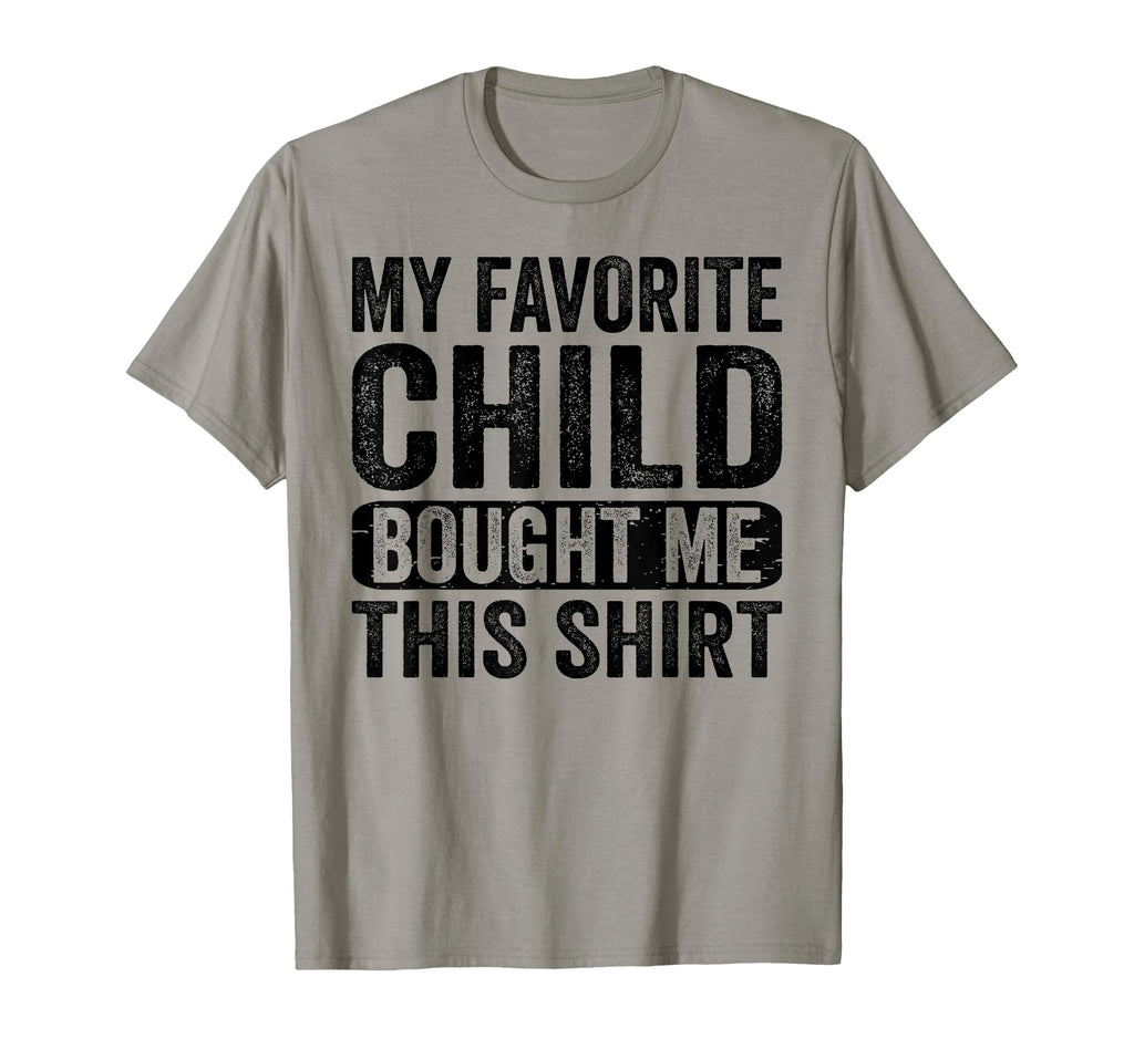 My Favorite Child Bought Me This T-Shirt - Casual Everyday Wear Men Women - T-Shirt, Sweatshirt, Hoodie
