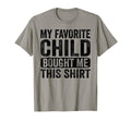 My Favorite Child Bought Me This T-Shirt - Casual Everyday Wear Men Women - T-Shirt, Sweatshirt, Hoodie