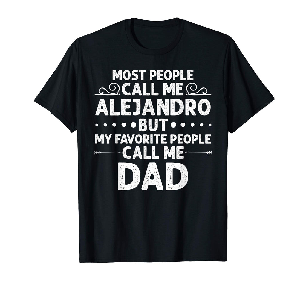 Alejandro Gift Name Funny Fathers T-Shirt - Fun Novelty Design for Adults - T-Shirt, Sweatshirt, Hoodie