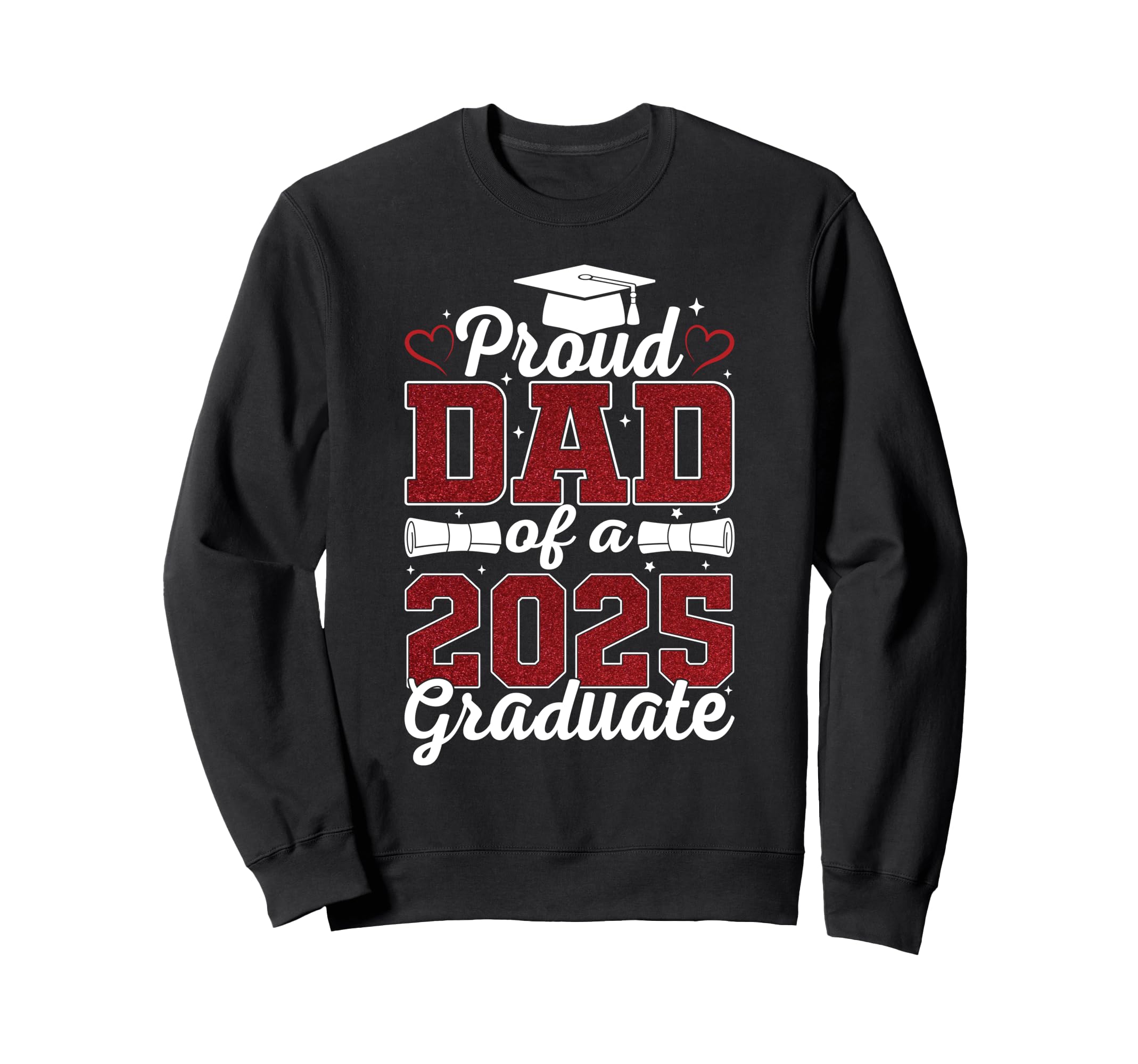 Proud Dad 2025 Graduate Senior Class Sweatshirt - Graphic Print Men Women - T-Shirt, Sweatshirt, Hoodie