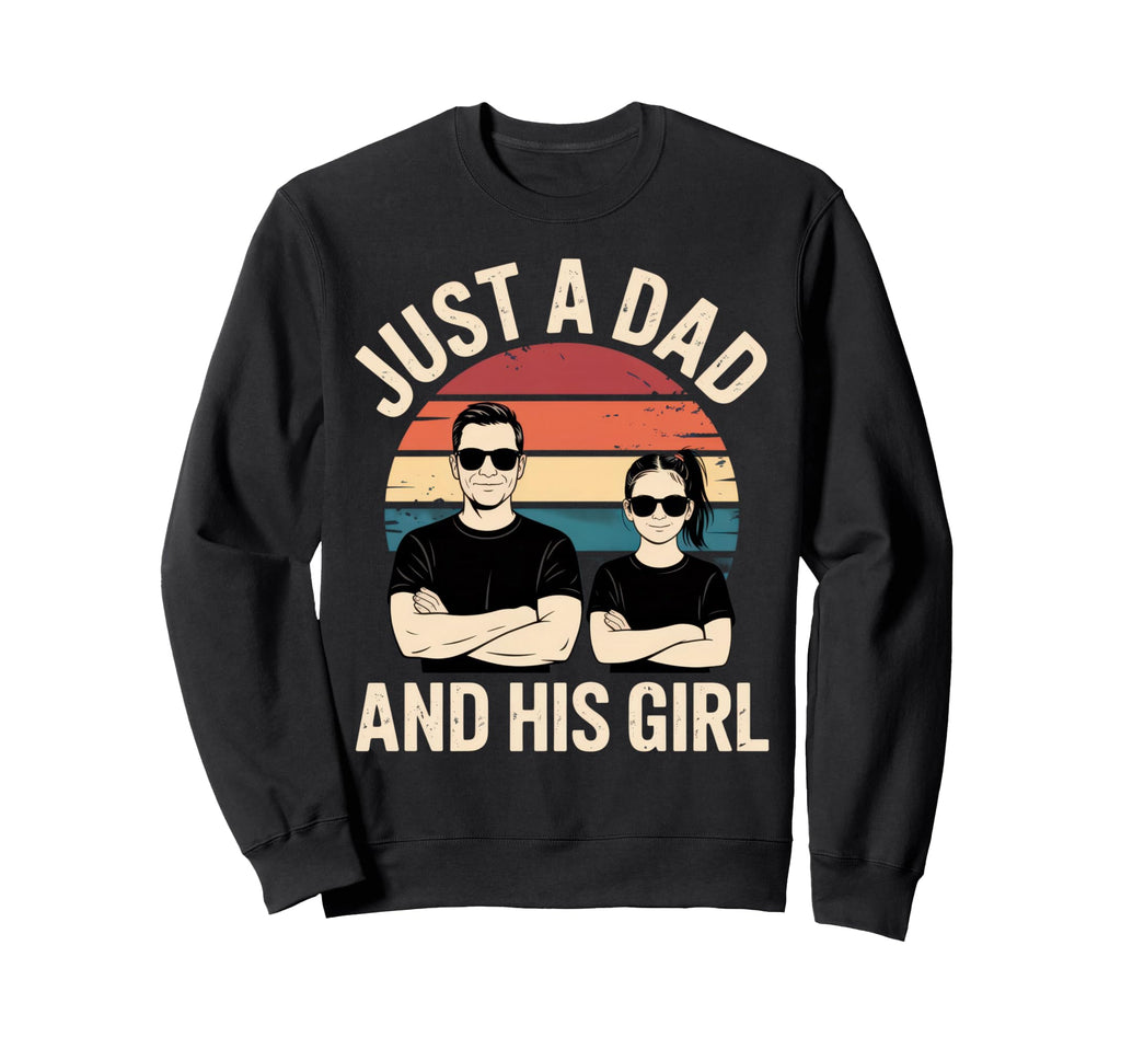 Just Dad And His Father Daughter Sweatshirt - Custom Art Print Men Women - T-Shirt, Sweatshirt, Hoodie